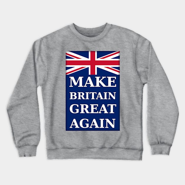 Make Britain Great Again - Portrait Crewneck Sweatshirt by SolarCross